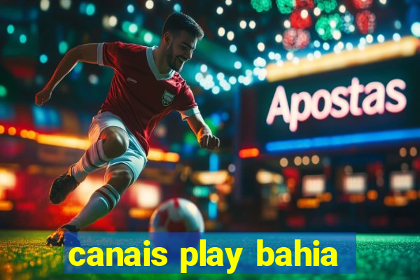 canais play bahia